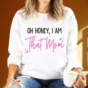 Oh Honey, I Am That Mom Women’s Crewneck Sweatshirt